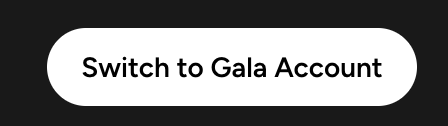 Switch to Gala Account button in Gala Connect